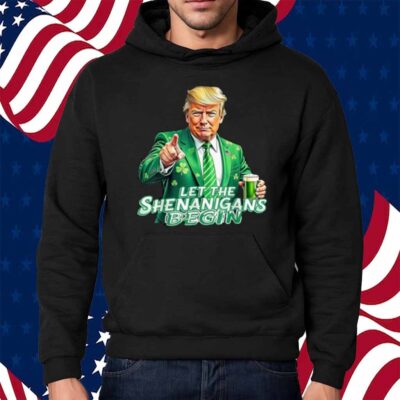 Trump St Patrick's Day Let The Shenanigans Begin Drinking Shirt