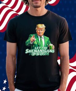 Trump St Patrick's Day Let The Shenanigans Begin Drinking Shirt