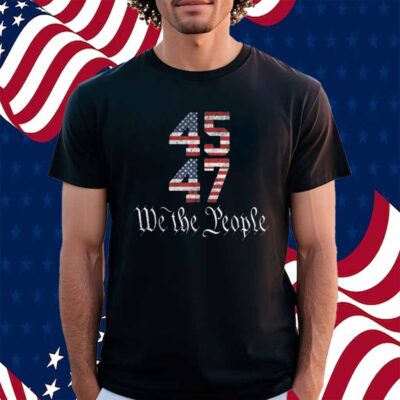 Vintage Trump 45-47 US Flag We The People Trump President Shirt