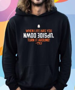 When Life Has You Upside Down Turn It Around Terrence Shannon Jr T-Shirt