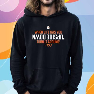 When Life Has You Upside Down Turn It Around Terrence Shannon Jr T-Shirt