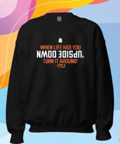 When Life Has You Upside Down Turn It Around Terrence Shannon Jr T-Shirt