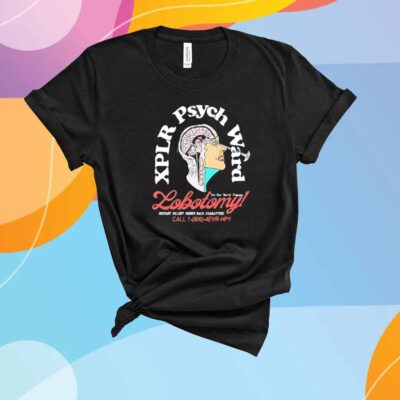 XPLR Psych Ward Lobotomy T-Shirt
