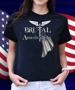 Brutal Americanism Shirt