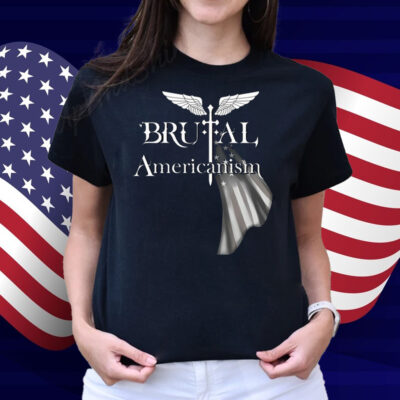 Brutal Americanism Shirt