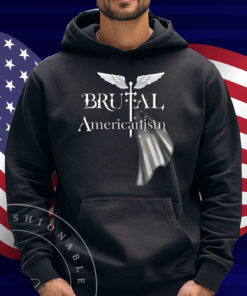 Brutal Americanism Shirt