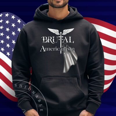 Brutal Americanism Shirt