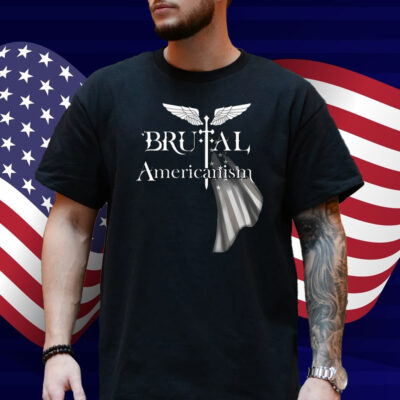 Brutal Americanism Shirt