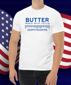 Butter Deepthroater Shirt