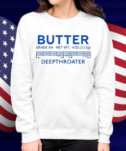 Butter Deepthroater Shirt