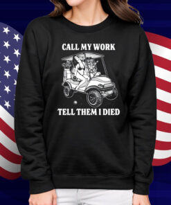 Call My Work Tell Them I Died Shirt