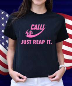 Calli Just Reap It Shirt