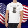 Can I Eat It Shirt