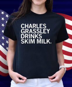 Charles Grassley Drinks Skim Milk Shirt
