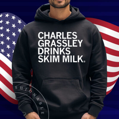Charles Grassley Drinks Skim Milk Shirt