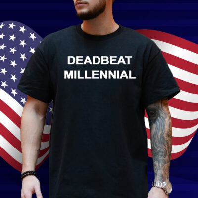 Deadbeat Millennial Shirt