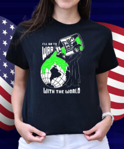 Deez Nuts I'll Go To War With The World Shirt