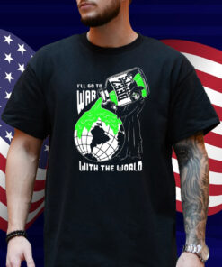 Deez Nuts I'll Go To War With The World Shirt