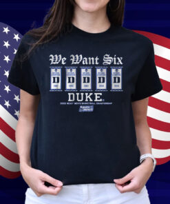 Duke Basketball We Want Six Shirt