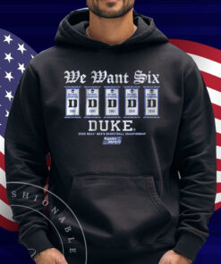Duke Basketball We Want Six Shirt