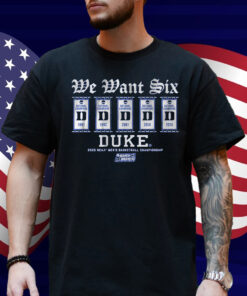 Duke Basketball We Want Six Shirt