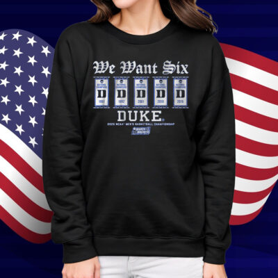 Duke Basketball We Want Six Shirt