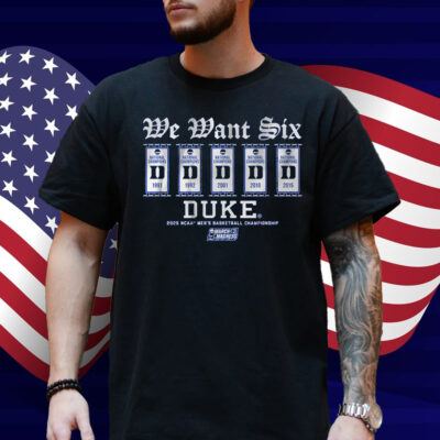 Duke Basketball We Want Six Shirt