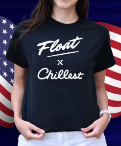 Float X Chillest Shirt