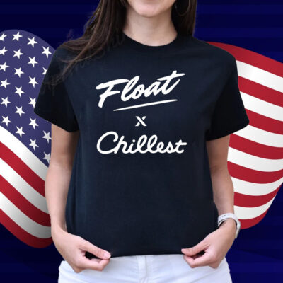 Float X Chillest Shirt