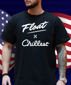 Float X Chillest Shirt