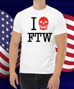 Freak The World I Love Ftw Shirt