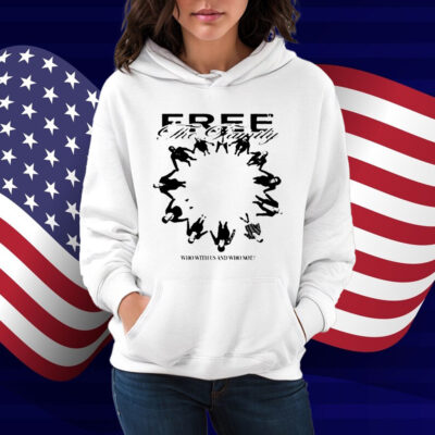 Free The Family Who With Us And Why Not Shirt