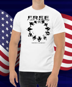 Free The Family Who With Us And Why Not Shirt