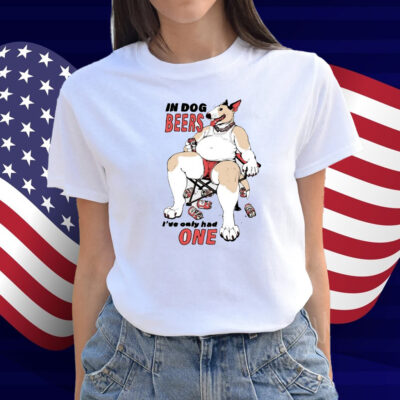 Gwendolynewood In Dog Beers I've Only Had One Shirt