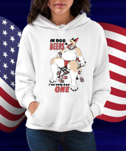 Gwendolynewood In Dog Beers I've Only Had One Shirt