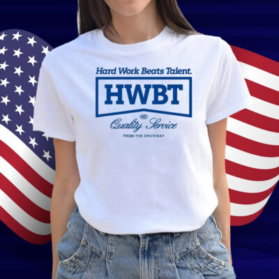 Hwbt Hard Work Beats Talent Quality Service From The Driveway T-Shirt