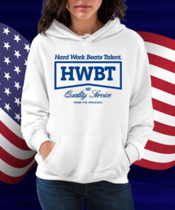 Hwbt Hard Work Beats Talent Quality Service From The Driveway T-Shirt