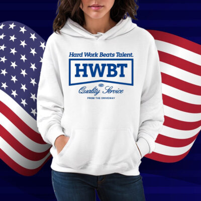 Hwbt Hard Work Beats Talent Quality Service From The Driveway T-Shirt
