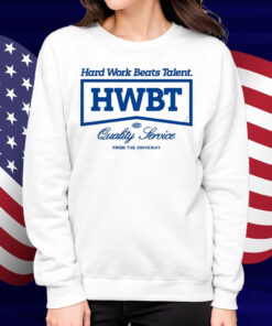 Hwbt Hard Work Beats Talent Quality Service From The Driveway T-Shirt