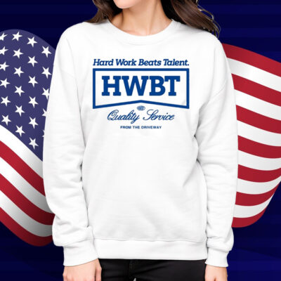 Hwbt Hard Work Beats Talent Quality Service From The Driveway T-Shirt