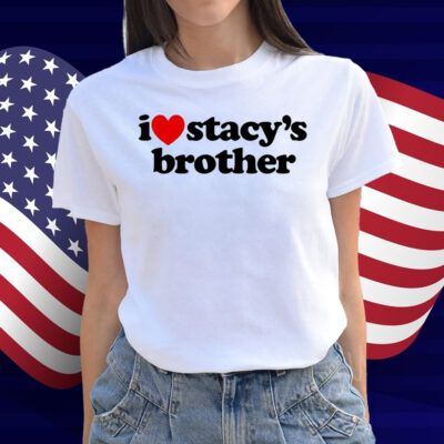 I Love Stacy's Brother White Shirt