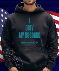 I Obey My Husband Ephesians 5 22-24 Shirt