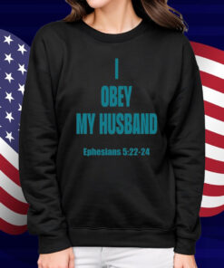 I Obey My Husband Ephesians 5 22-24 Shirt