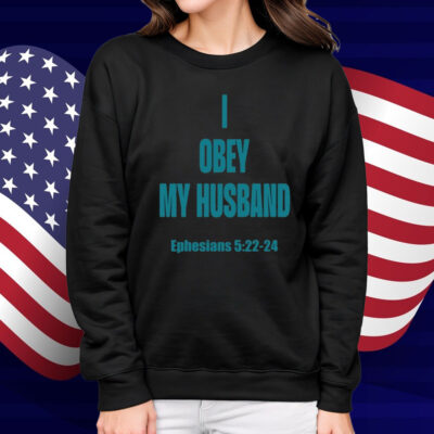 I Obey My Husband Ephesians 5 22-24 Shirt