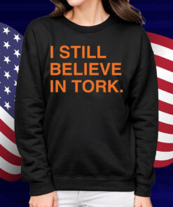 I Still Believe In Tork Shirt