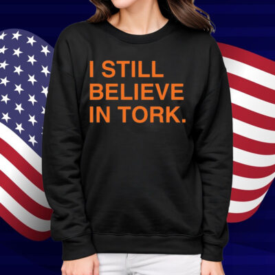 I Still Believe In Tork Shirt
