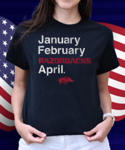 January February Razorbacks April Shirt