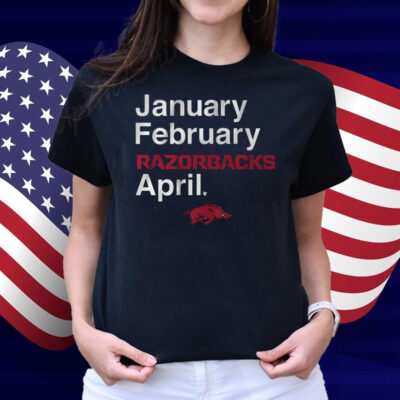 January February Razorbacks April Shirt