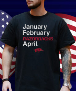 January February Razorbacks April Shirt