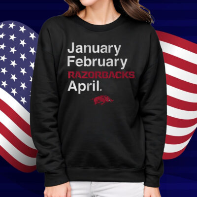 January February Razorbacks April Shirt